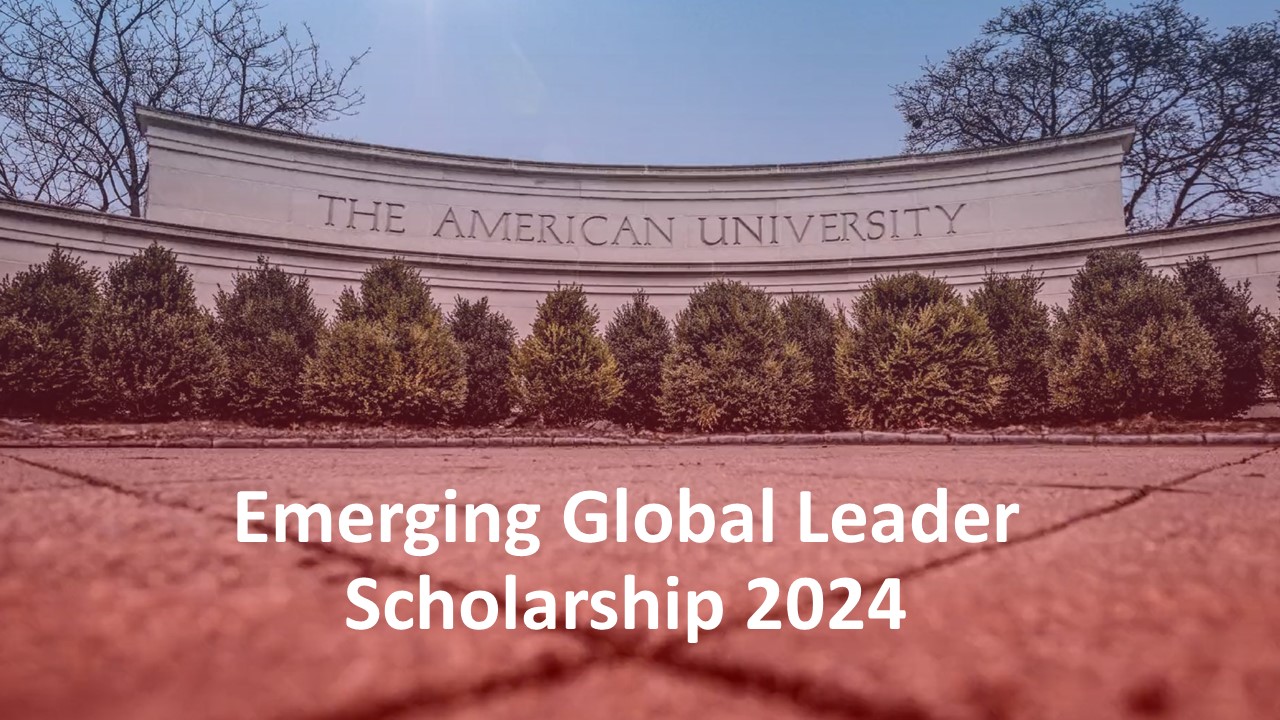 2024 /2025 American University Emerging Global Leader Undergraduate Scholarship